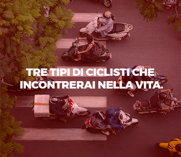 Tre tipi di ciclisti che incontrerai nella vita.
